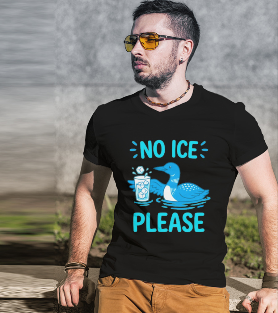 No ICE Please Loon With Ice Cubes In Glass T-Shirt