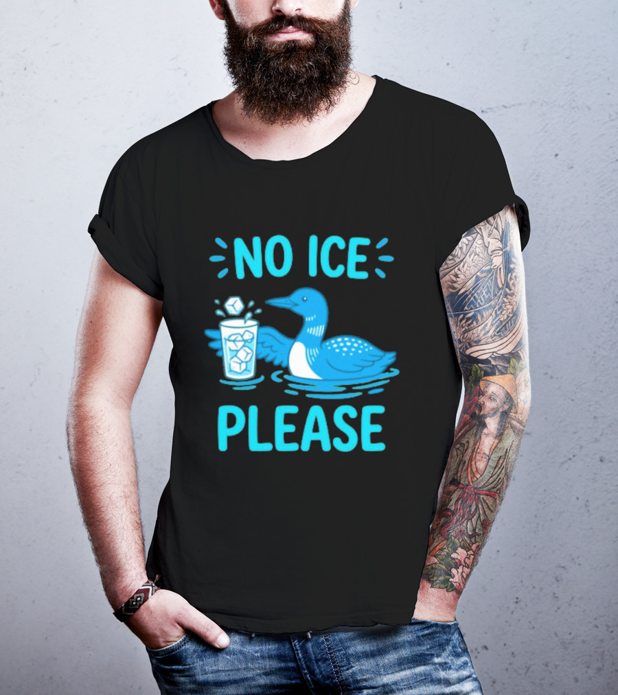 No ICE Please Loon With Ice Cubes In Glass T-Shirt