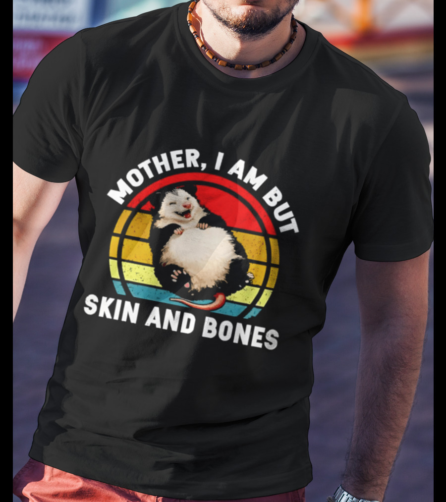 Mother I Am But Skin And Bones Fat Opossum Vintage Rainbow Circle T-Shirt