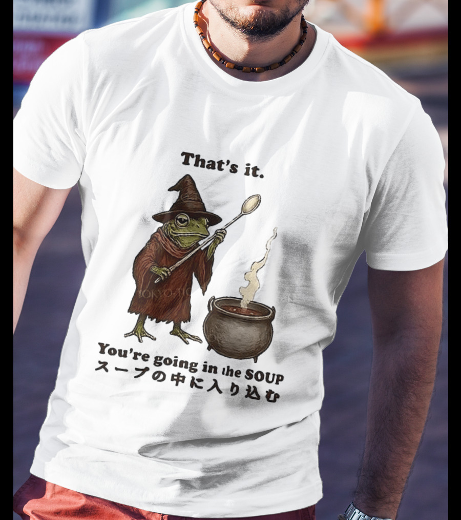 Frog That's It You're Going In The Soup Meme T-Shirt