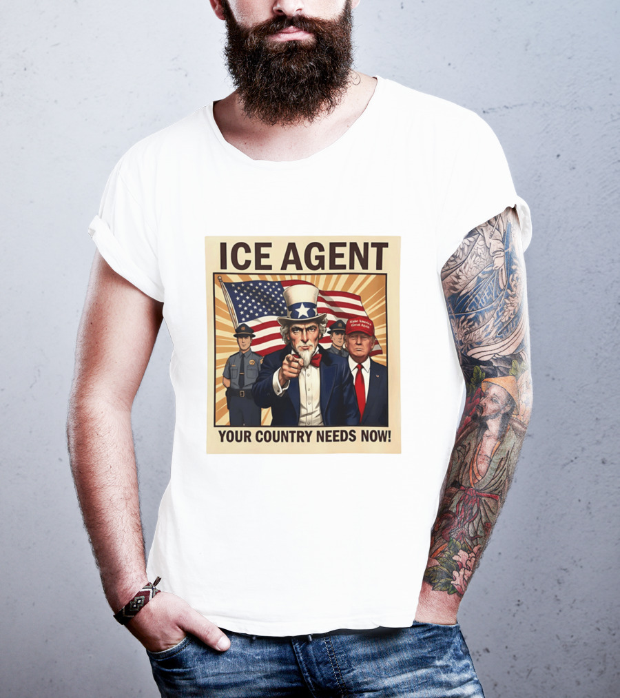 Uncle Sam Trump ICE Agent Make America Great Again Your Country Needs Now T-Shirt