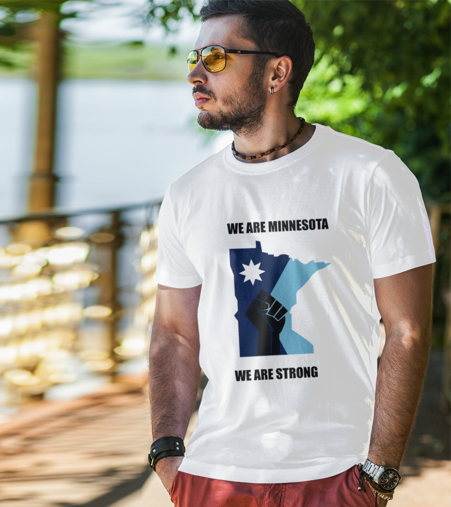 We Are Minnesota We Are Strong Fist And Star State Pride T-Shirt