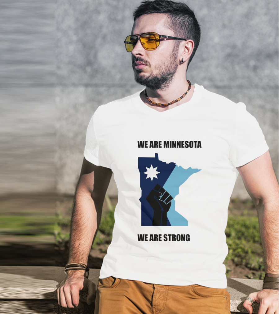 We Are Minnesota We Are Strong Fist And Star State Pride T-Shirt