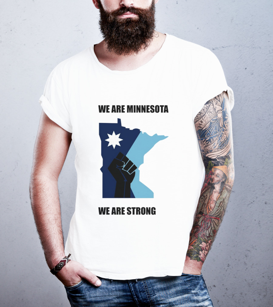 We Are Minnesota We Are Strong Fist And Star State Pride T-Shirt