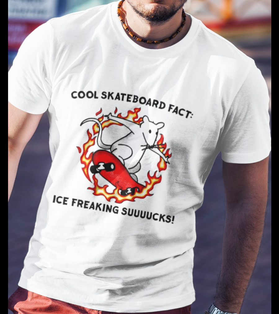 Cool Skateboard Fact Mouse Fire Ice Freaking Suuuucks T-Shirt