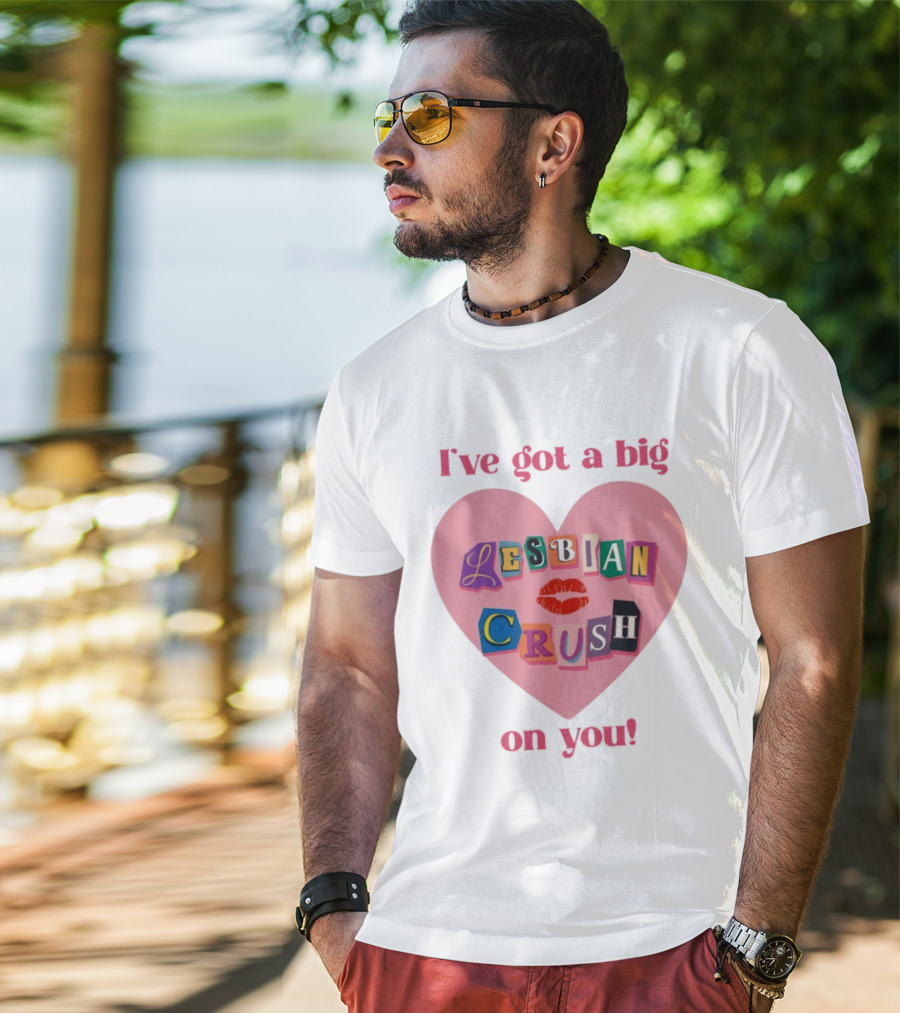 I've Got A Big Lesbian Crush On You Romantic Heart T-Shirt