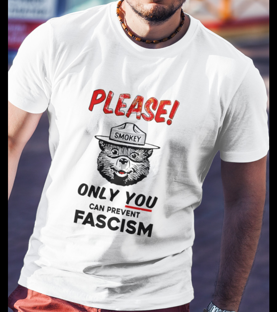 Smokey Bear Please Only You Can Prevent Fascism T-Shirt