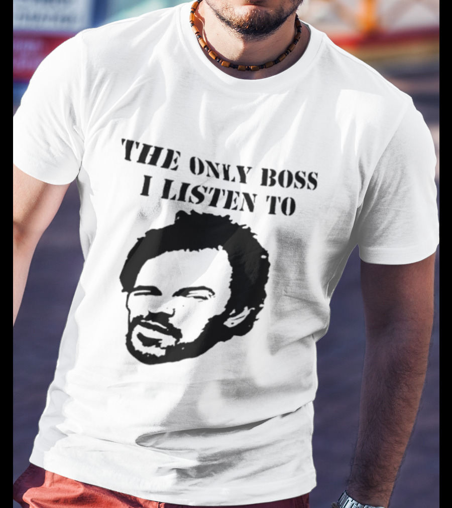 The Only Boss I Listen To Stencil T-Shirt