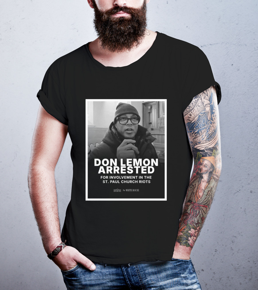 Don Lemon Arrested For Involvement In The St. Paul Church Riots T-Shirt