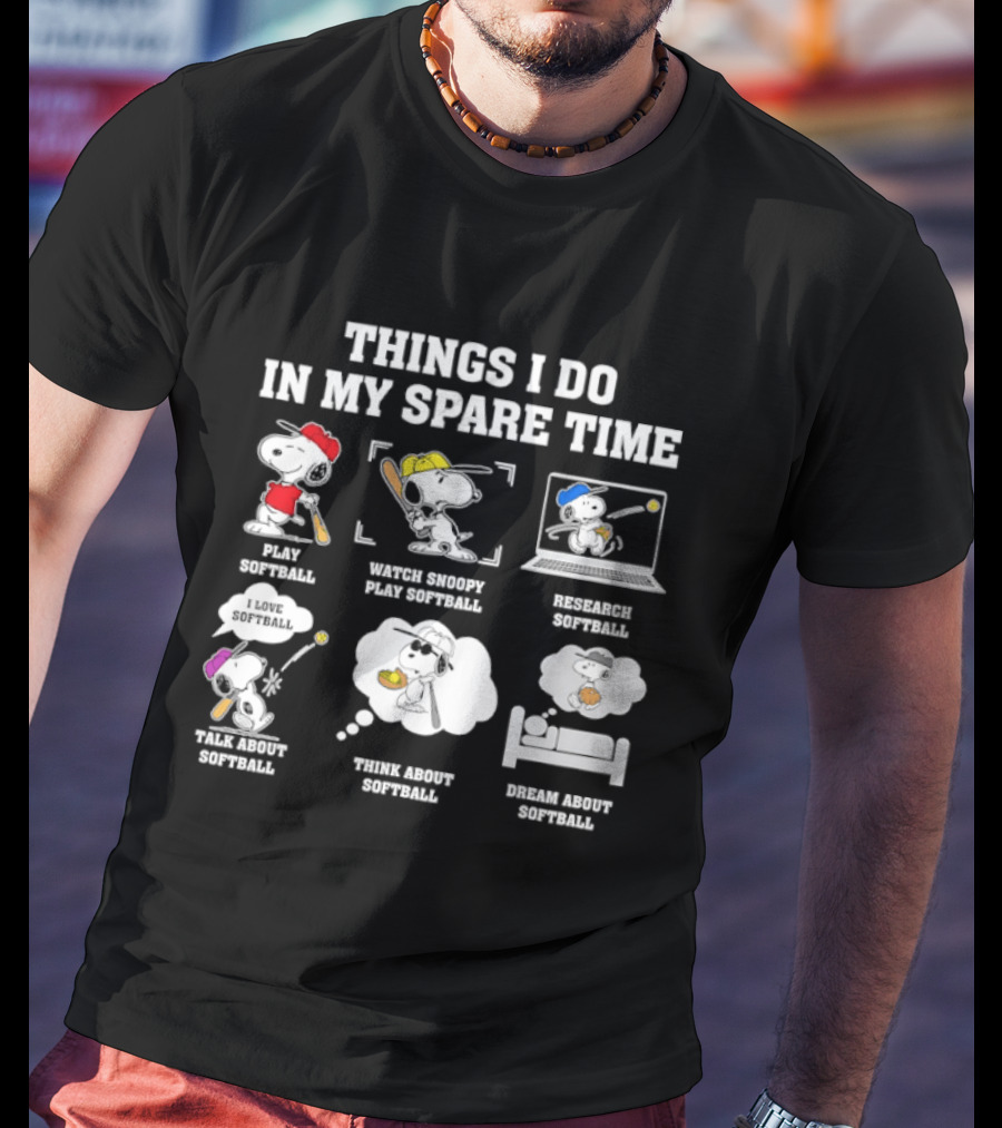 Things I Do In My Spare Time Snoopy Play Softball Snoopy Play Softball Think About Softball Eat Sleep Softball T-Shirt