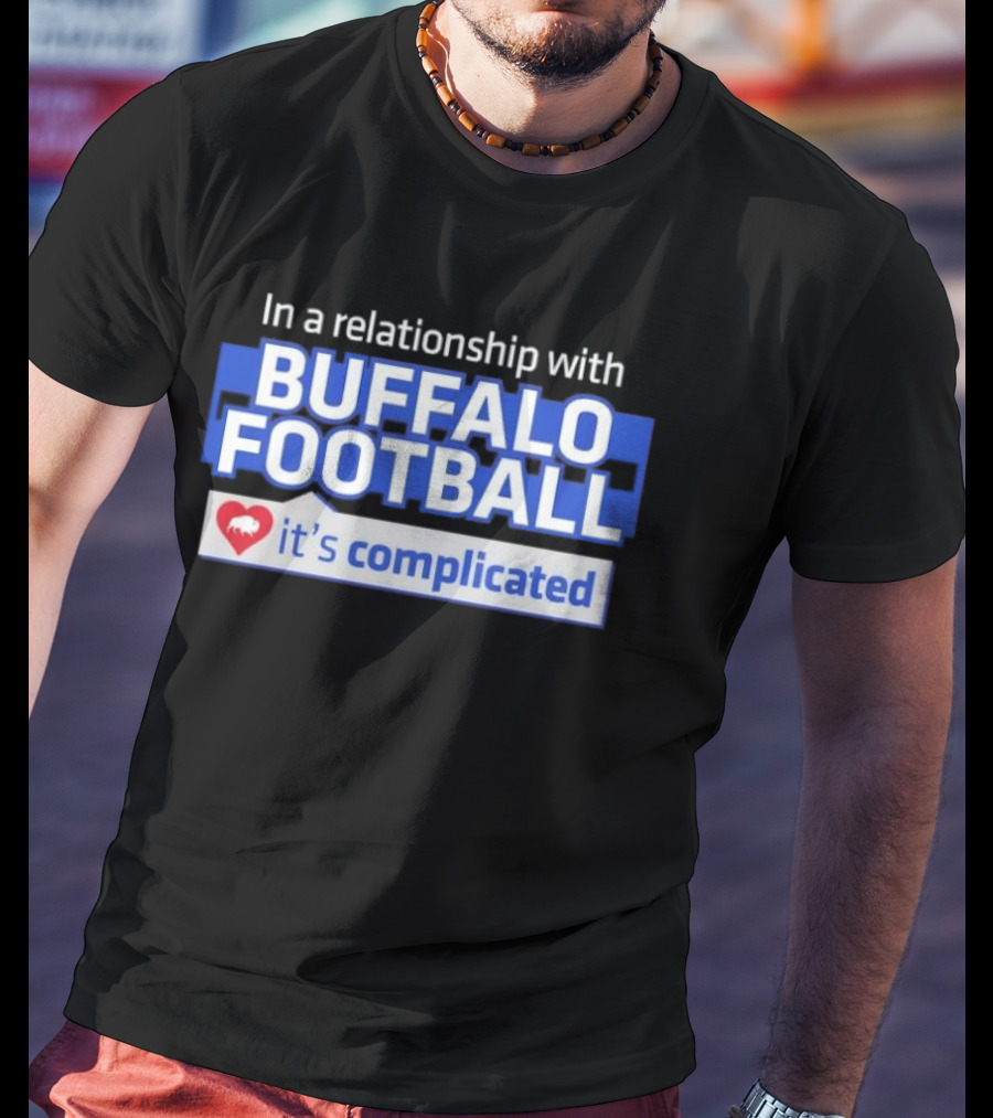 In A Relationship With Buffalo Football It's Complicated Heart T-Shirt