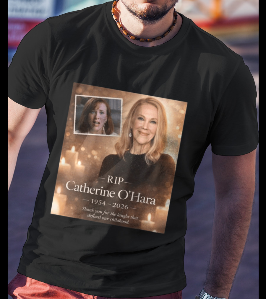 RIP Catherine O'Hara 1954 2026 Thank You For The Laughs That Defined Our Childhood T-Shirt