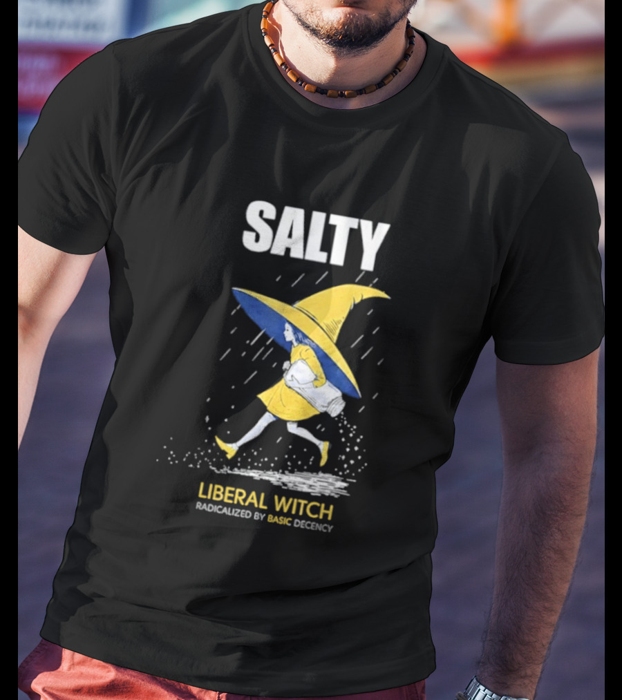 Salty Liberal Witch Enhanced By Basic Decency T-Shirt