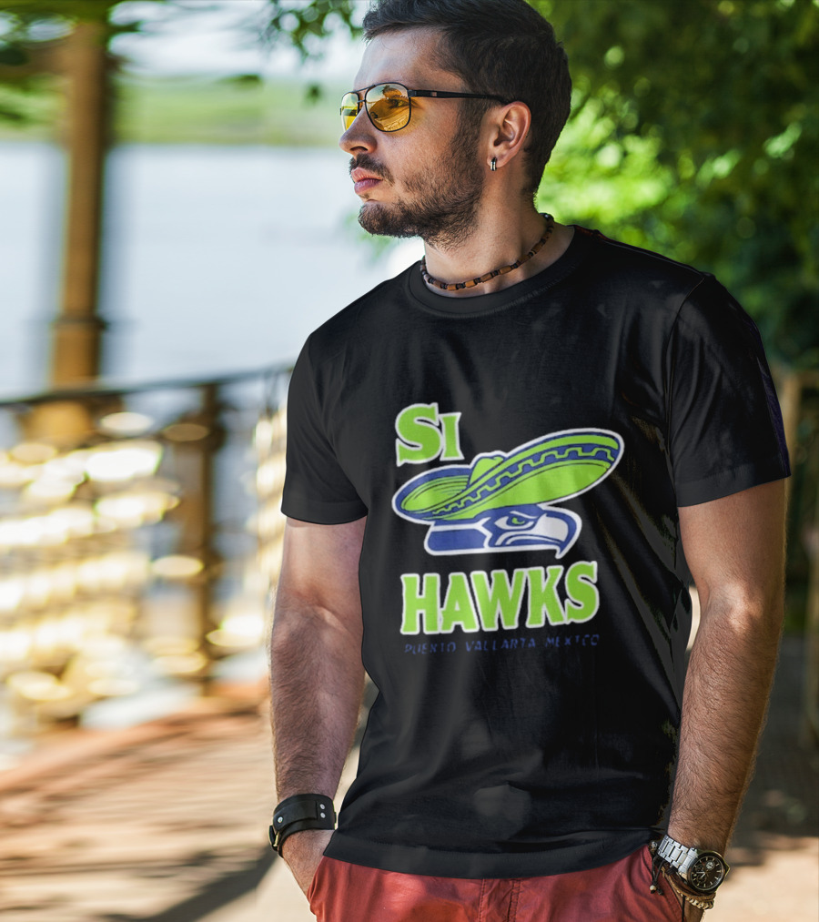 Si Hawks Sombrero Puerto Vallarta Mexico Seahawks T-Shirt