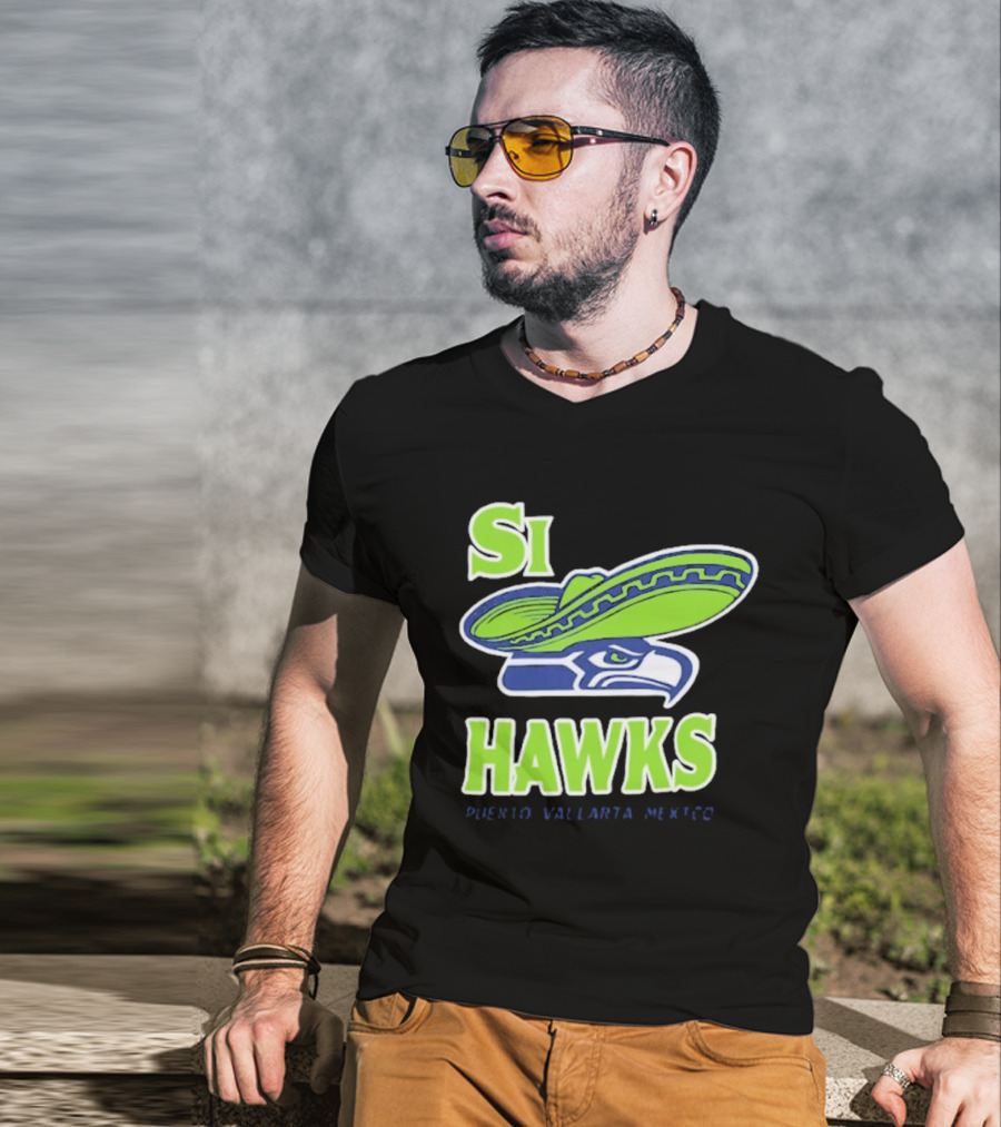 Si Hawks Sombrero Puerto Vallarta Mexico Seahawks T-Shirt
