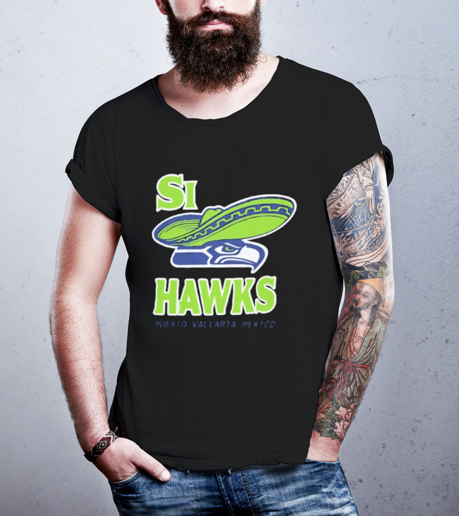 Si Hawks Sombrero Puerto Vallarta Mexico Seahawks T-Shirt