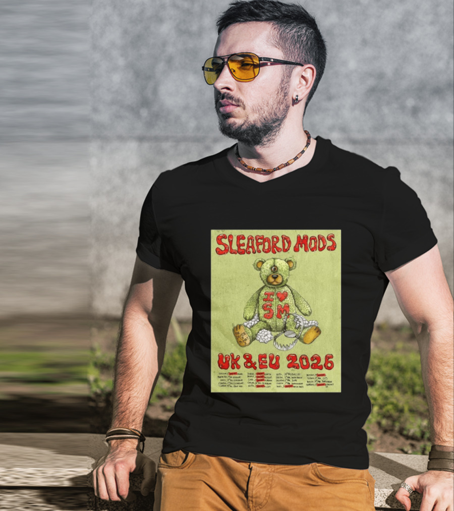 Sleaford Mods I Love SM UK EU 2026 Tour Dates Teddy Bear T-Shirt