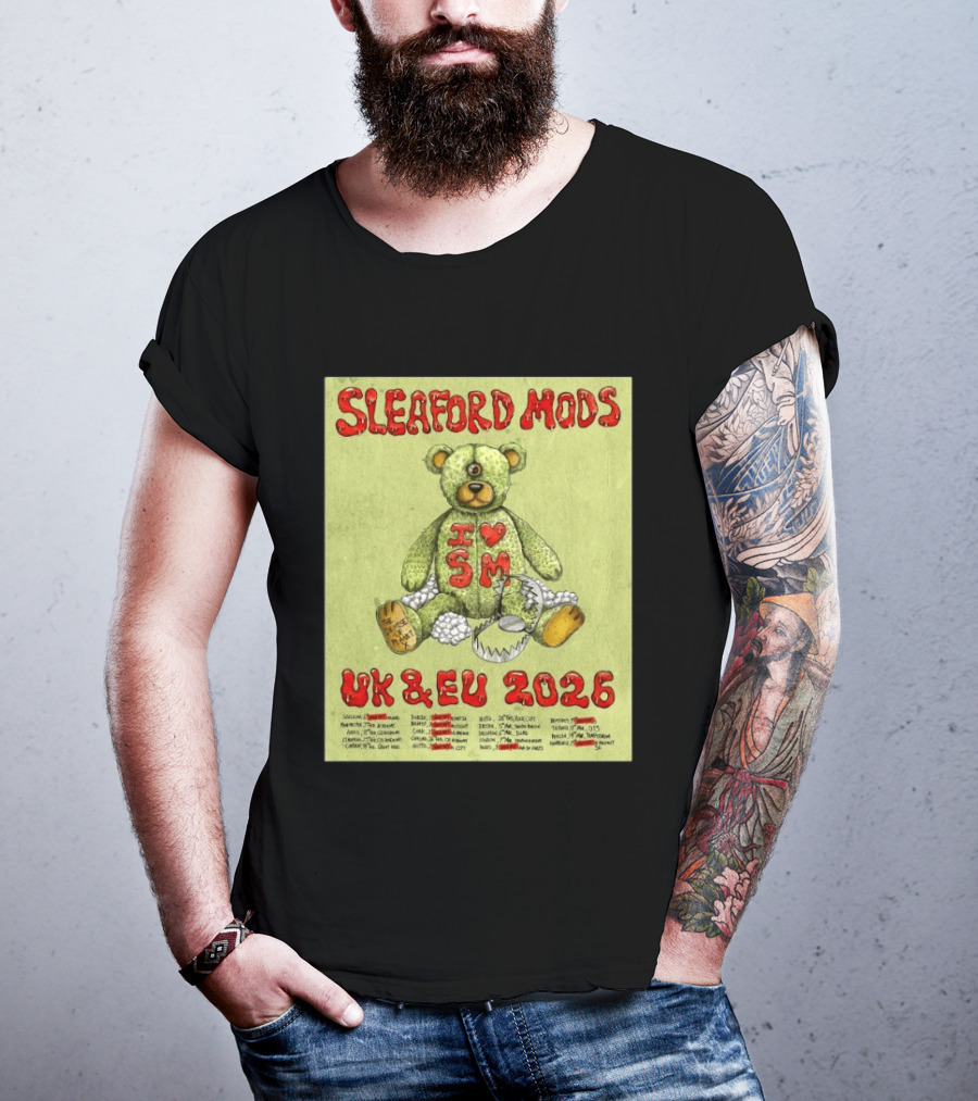 Sleaford Mods I Love SM UK EU 2026 Tour Dates Teddy Bear T-Shirt