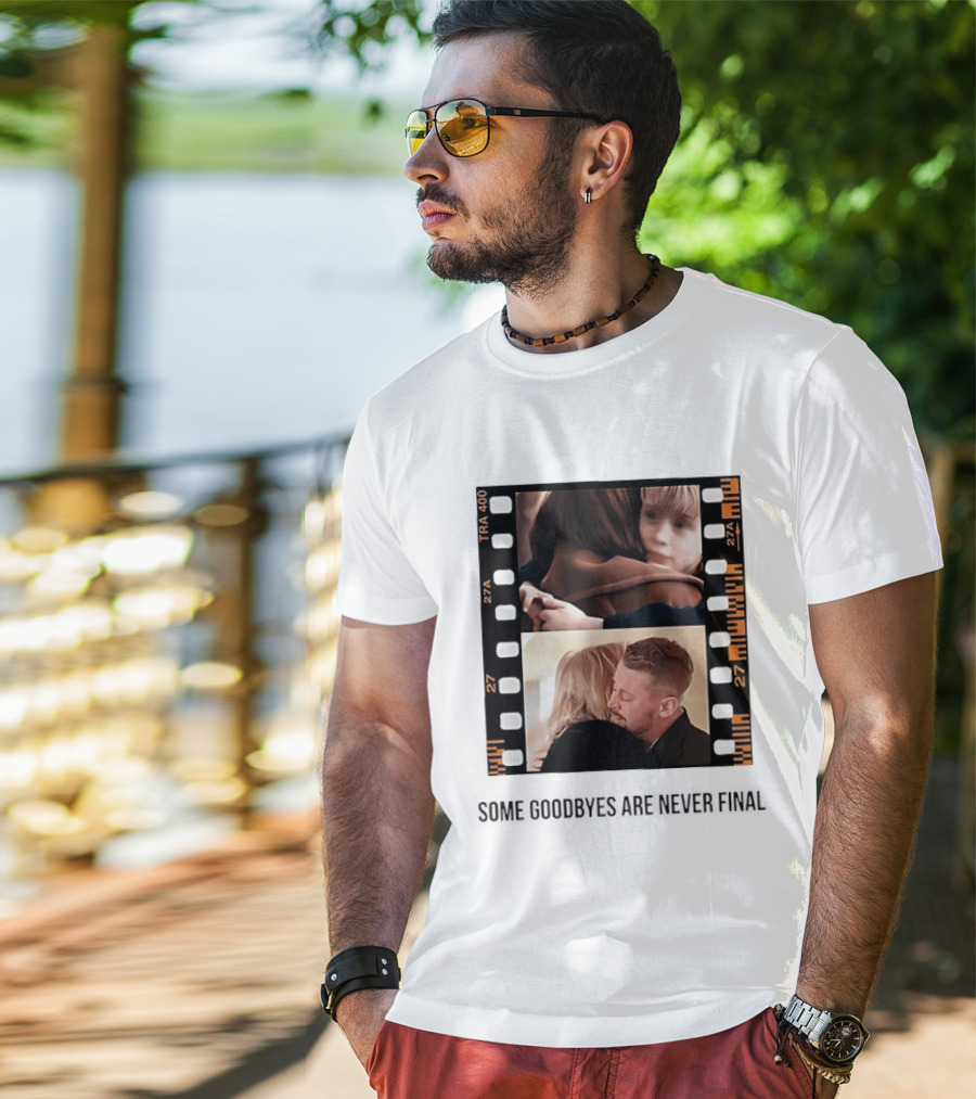 Macaulay Culkin Catherine O'Hara Home Alone Some Goodbyes Are Never Final T-Shirt
