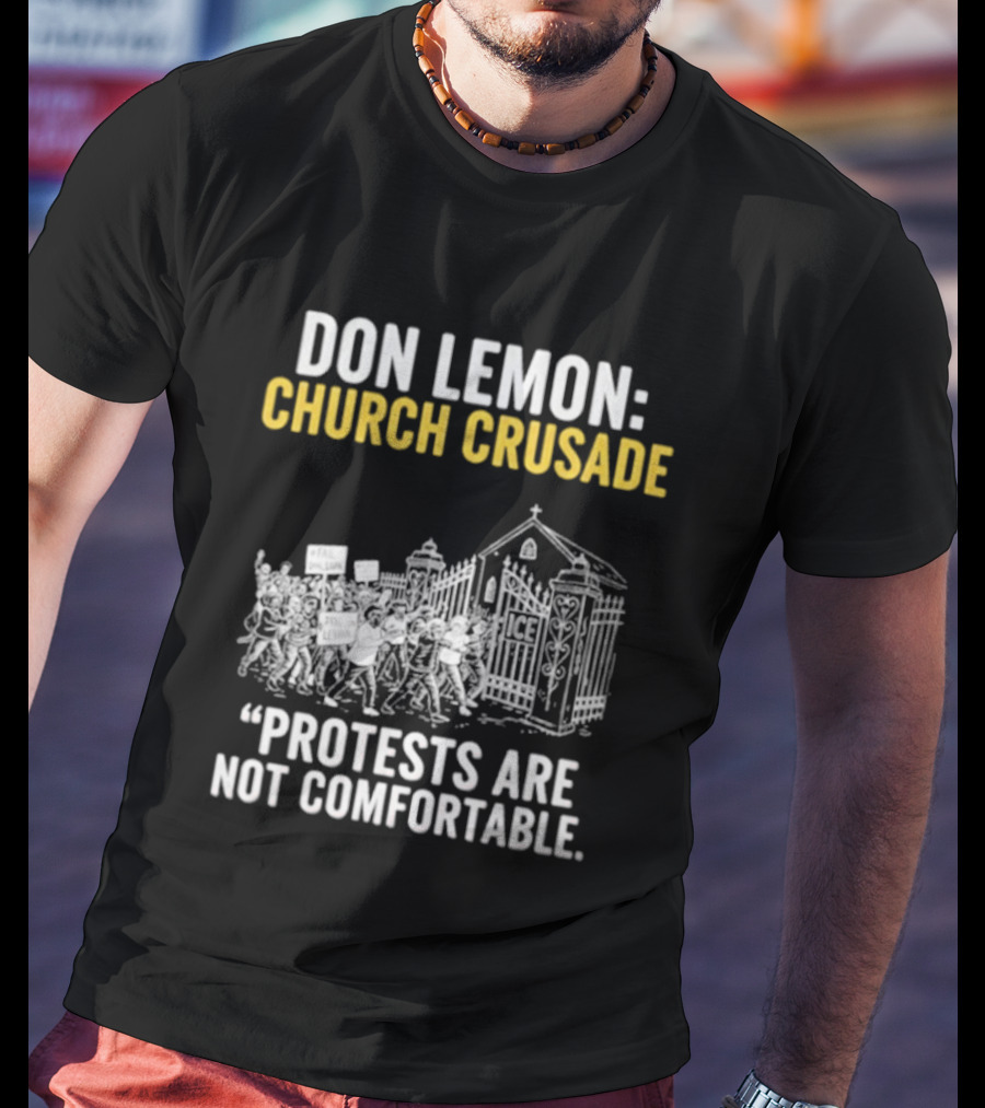 Don Lemon Church Crusade Protests Are Not Comfortable T-Shirt