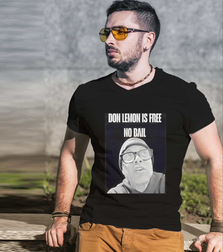 Don Lemon Is Free No Bail Bold Text With Black And White Filter T-Shirt