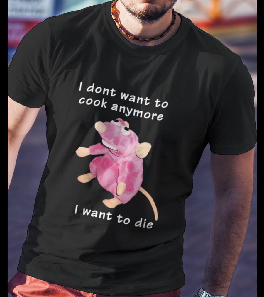 I Dont Want To Cook Anymore I Want To Die Rat Pink Stuffed Animal T-Shirt