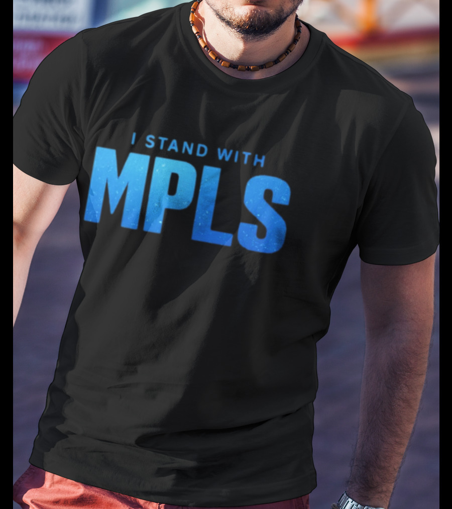 I Stand With MPLS Support Minneapolis T-Shirt