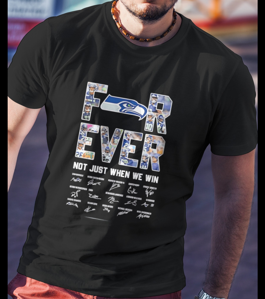 Seattle Seahawks Forever Not Just When We Win Player Signatures T-Shirt