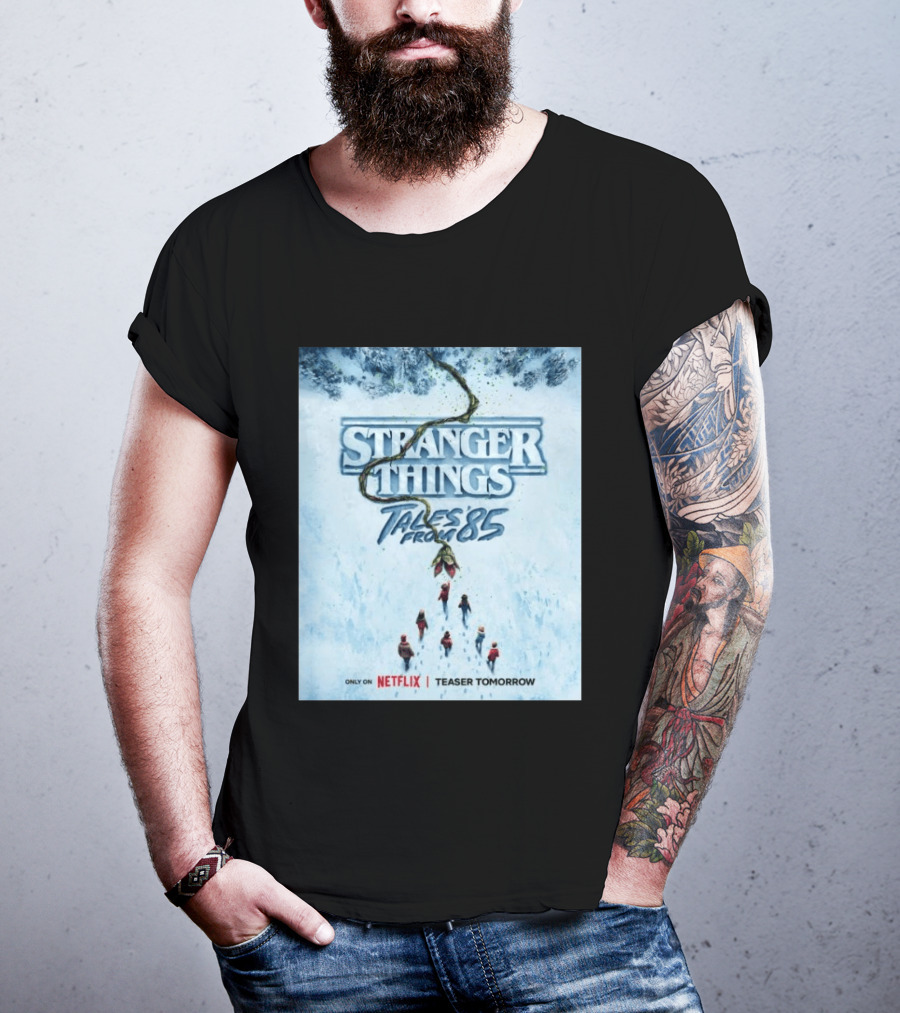 Stranger Things Tales From 85 Teaser Tomorrow Only On Netflix T-Shirt