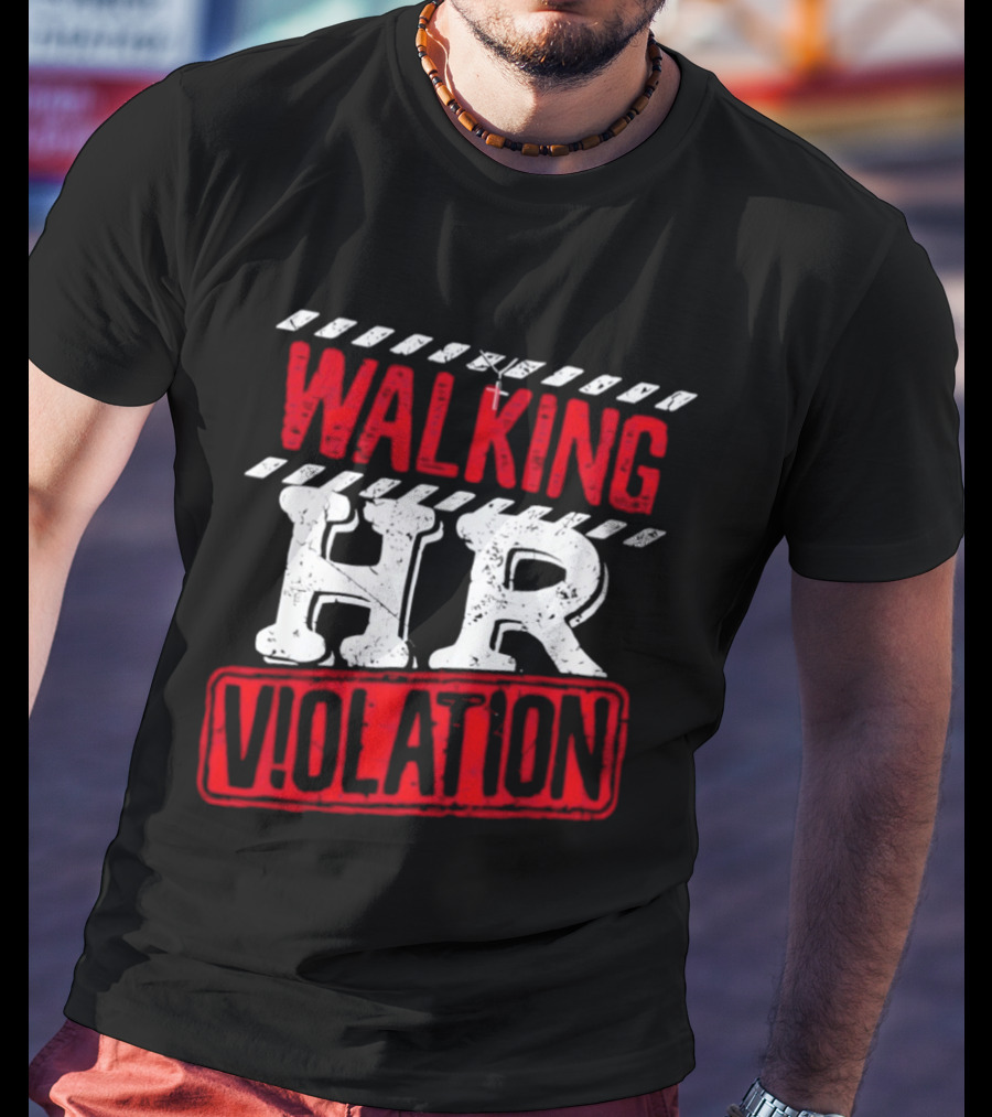 Walking HR Violation Fun Work Humor T-Shirt