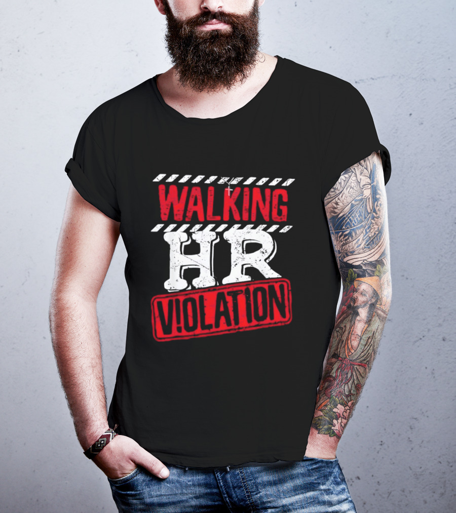 Walking HR Violation Fun Work Humor T-Shirt