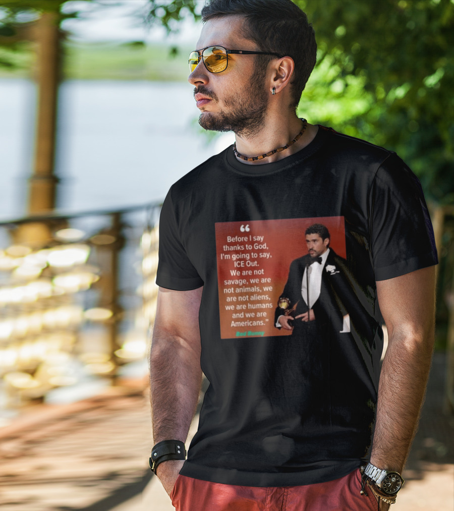 Before I Say Thanks To God I'm Going To Say ICE Out We Are Humans And Americans T-Shirt