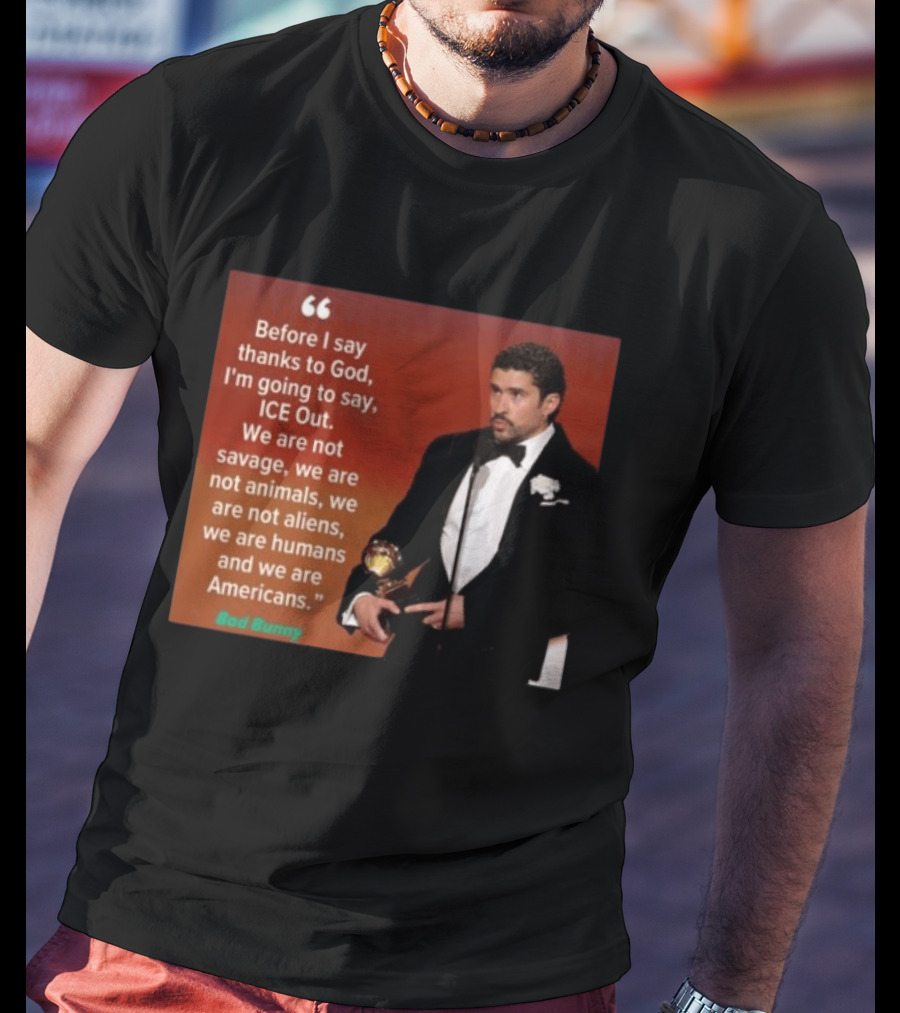 Before I Say Thanks To God I'm Going To Say ICE Out We Are Humans And Americans T-Shirt