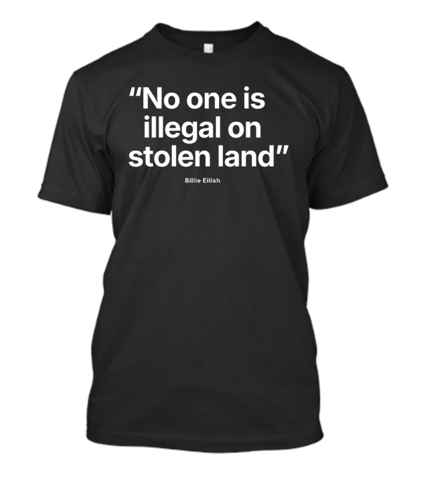 No One Is Illegal On Stolen Land Billie Eilish T-Shirt