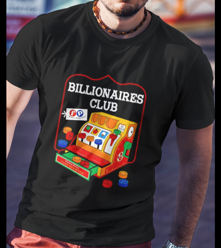 Billionaires Club Fisher Price Cash Register Toy T-Shirt