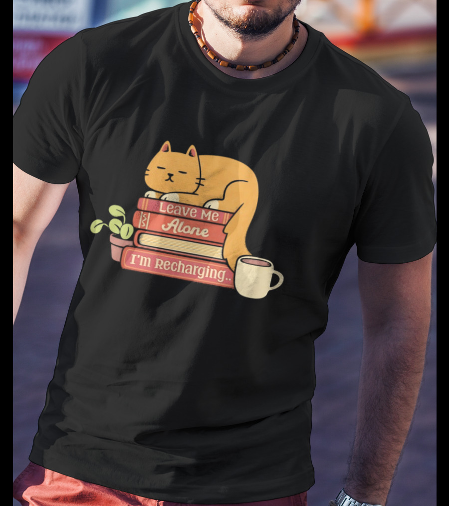 Cat Leave Me Alone I'm Recharging Sleeping On Books With Coffee Cup And Plant T-Shirt