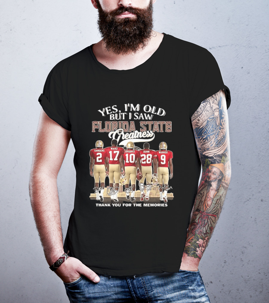 Florida State Seminoles Yes I'm Old But I Saw Florida State Greatness Sanders Ward Brooks Dunn Warrick Thank You For The Memories T-Shirt