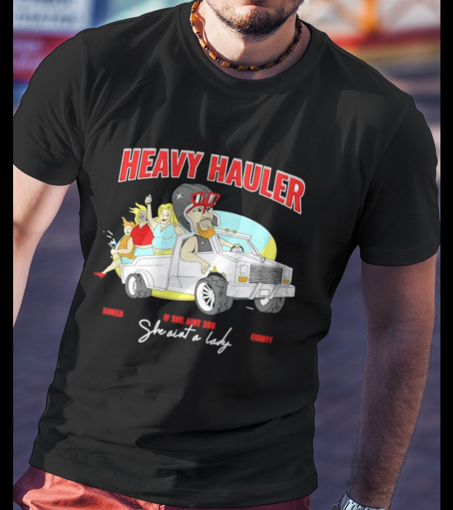 Markdown Heavy Hauler She Ain't 280 She Ain't A Lady Pickup Truck Cartoon T-Shirt