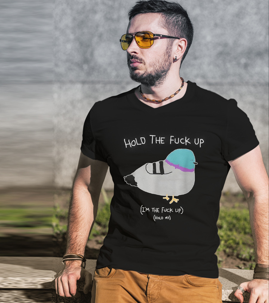 I'm The Fuck Up Hold Me Pigeon Sketch Meme T-Shirt