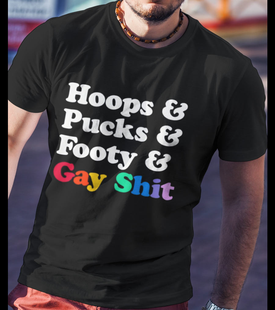Hoops And Pucks And Footy And Gay Shit Rainbow Pride T-Shirt