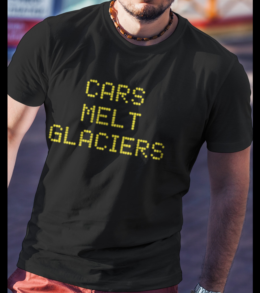 Cars Melt Glaciers Environmental Awareness T-Shirt