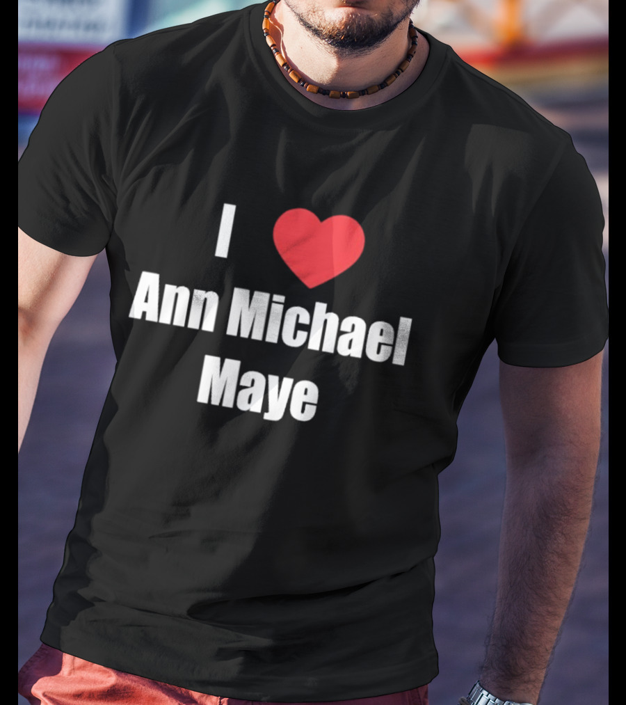 I Love Ann Michael Maye Heart T-Shirt