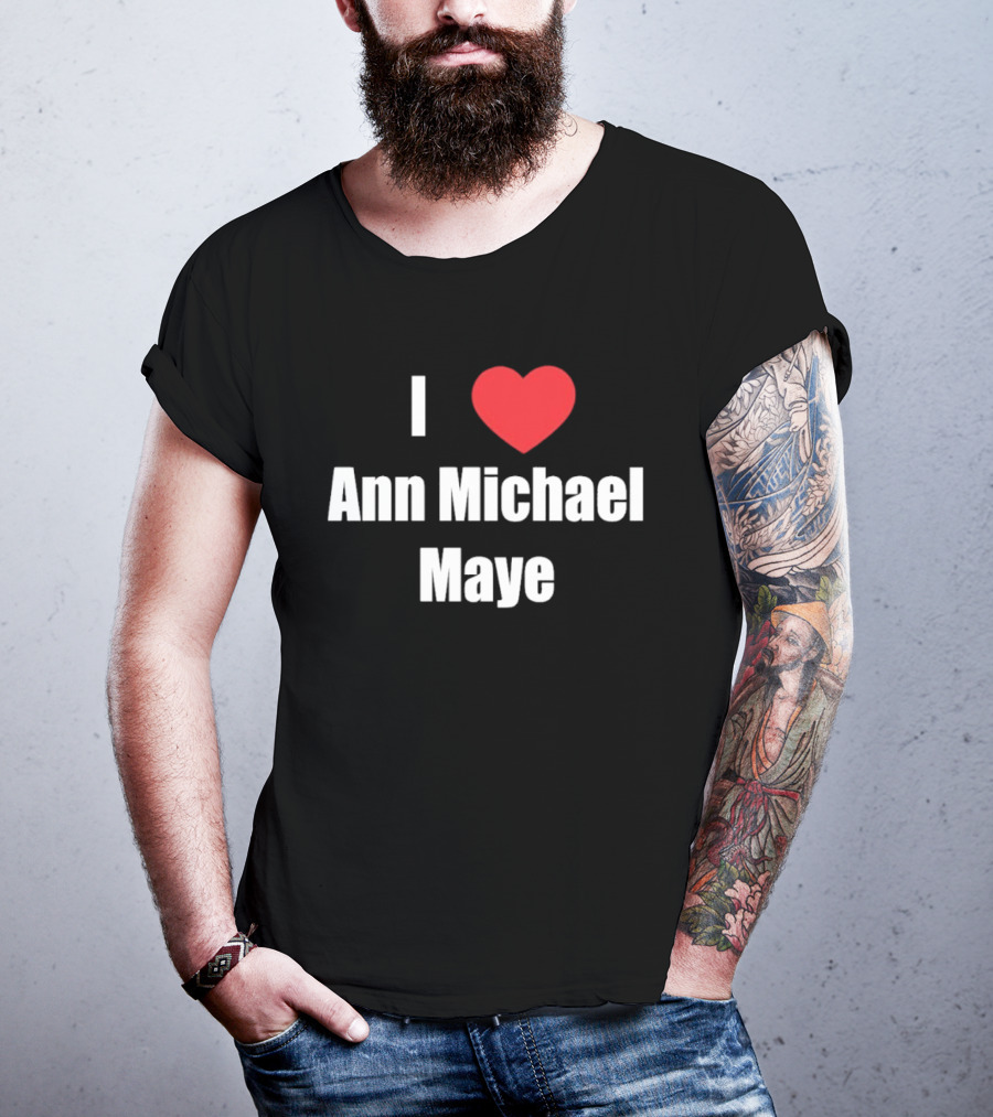 I Love Ann Michael Maye Heart T-Shirt
