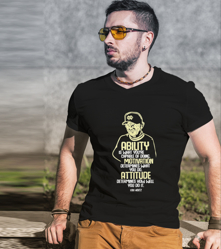 Lou Holtz Motivation Quote Ability Attitude ND Coach T-Shirt