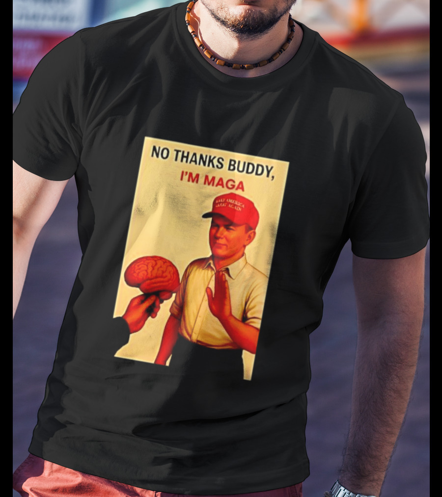 No Thanks Buddy I'm Maga Keep America Great Again Red Hat T-Shirt