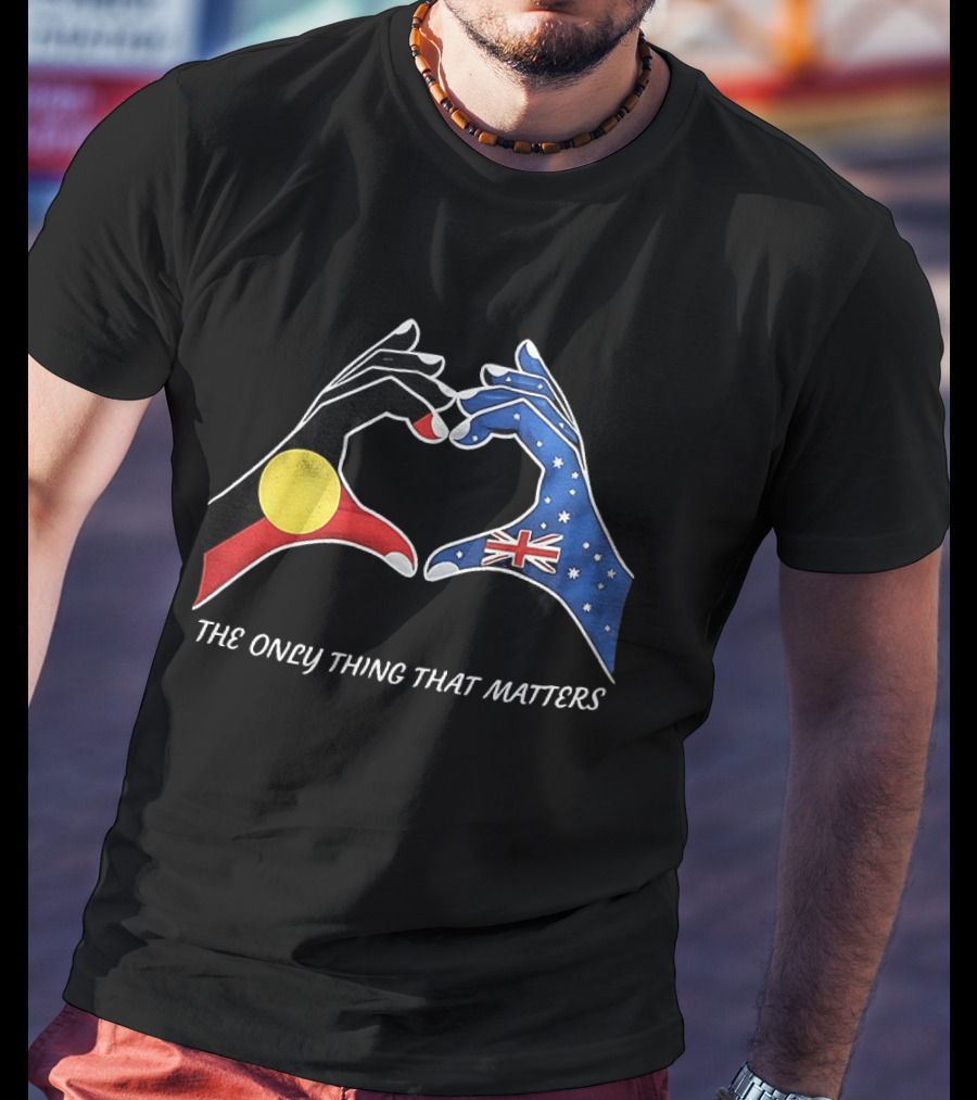 Australian Aboriginal And Torres Strait Islander Unity The Only Thing That Matters T-Shirt