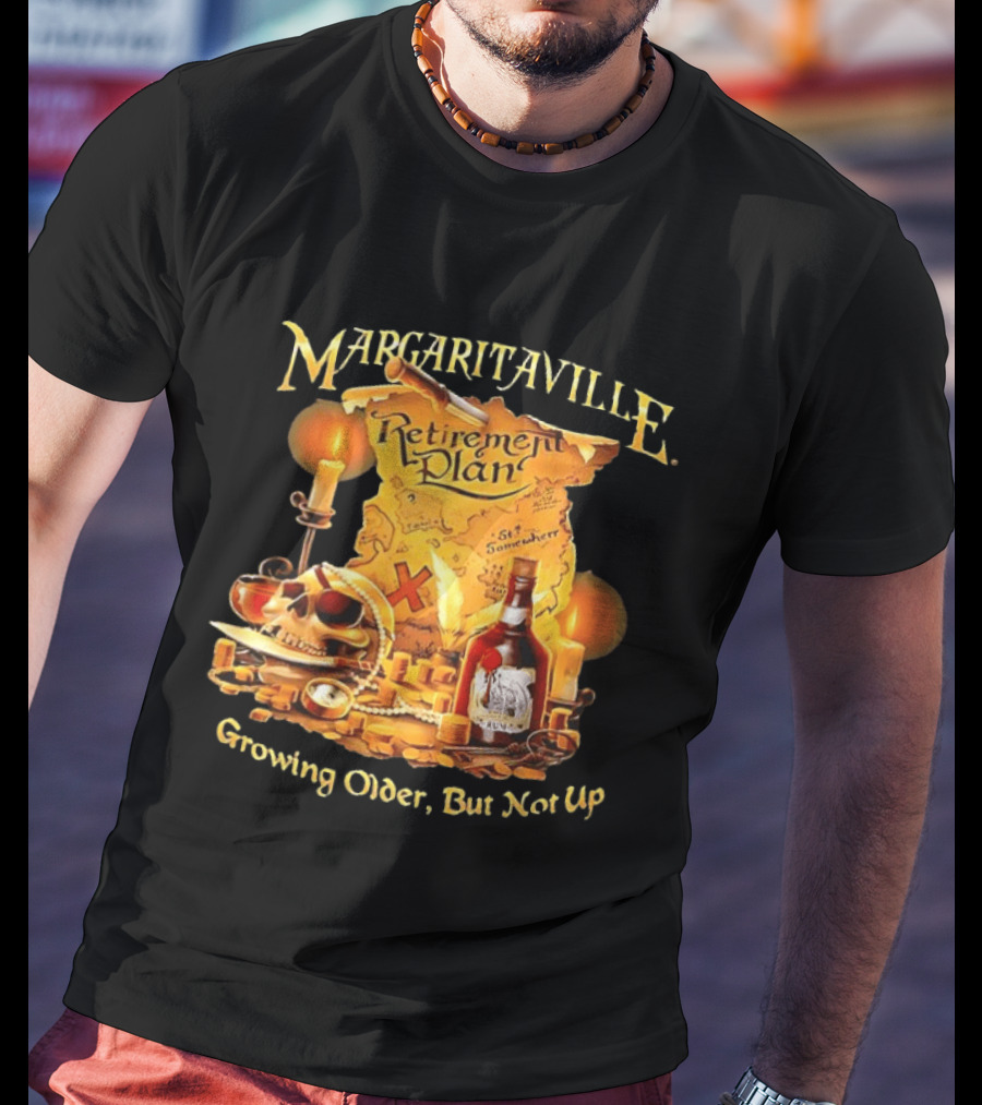 Margaritaville Retirement Plan Skull Treasure Map Growing Older But Not Up T-Shirt