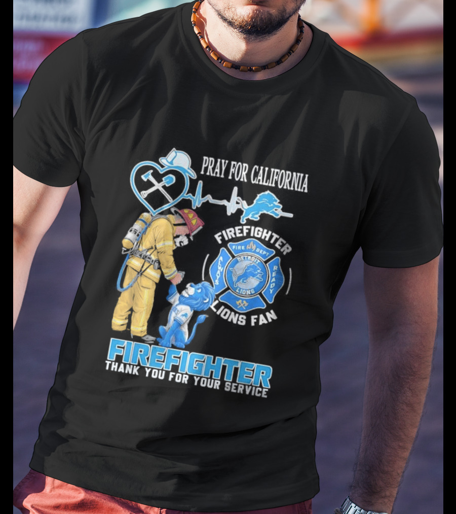 Pray For California Firefighter Detroit Lions Fire Department Thank You For Your Service T-Shirt
