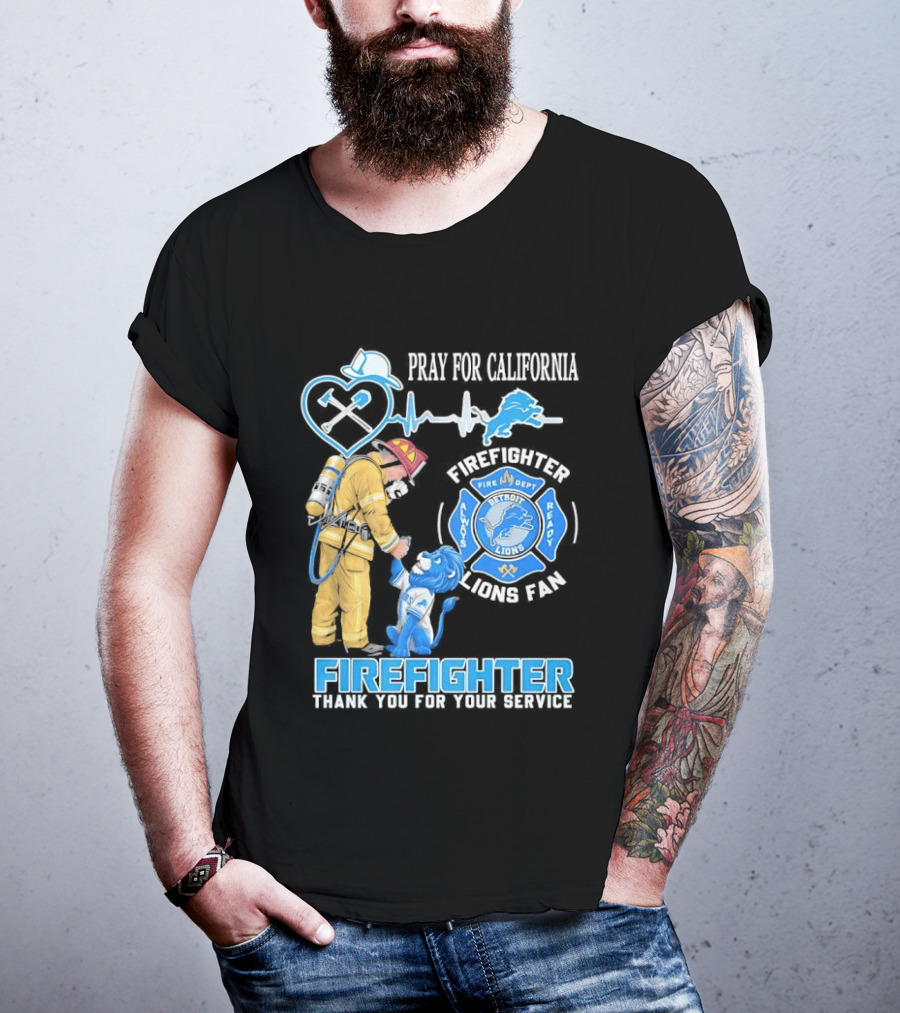Pray For California Firefighter Detroit Lions Fire Department Thank You For Your Service T-Shirt