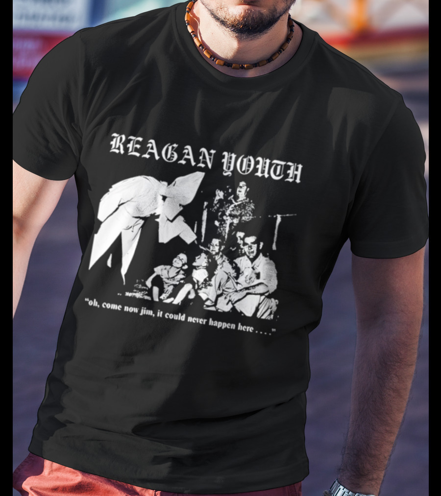 Reagan Youth Oh Come Now Jim It Could Never Happen Here KKK T-Shirt